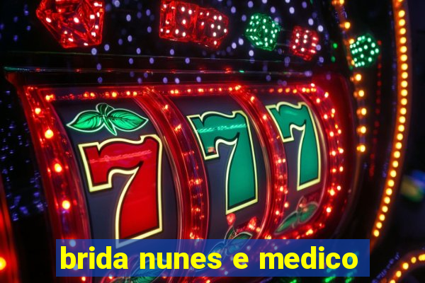 brida nunes e medico